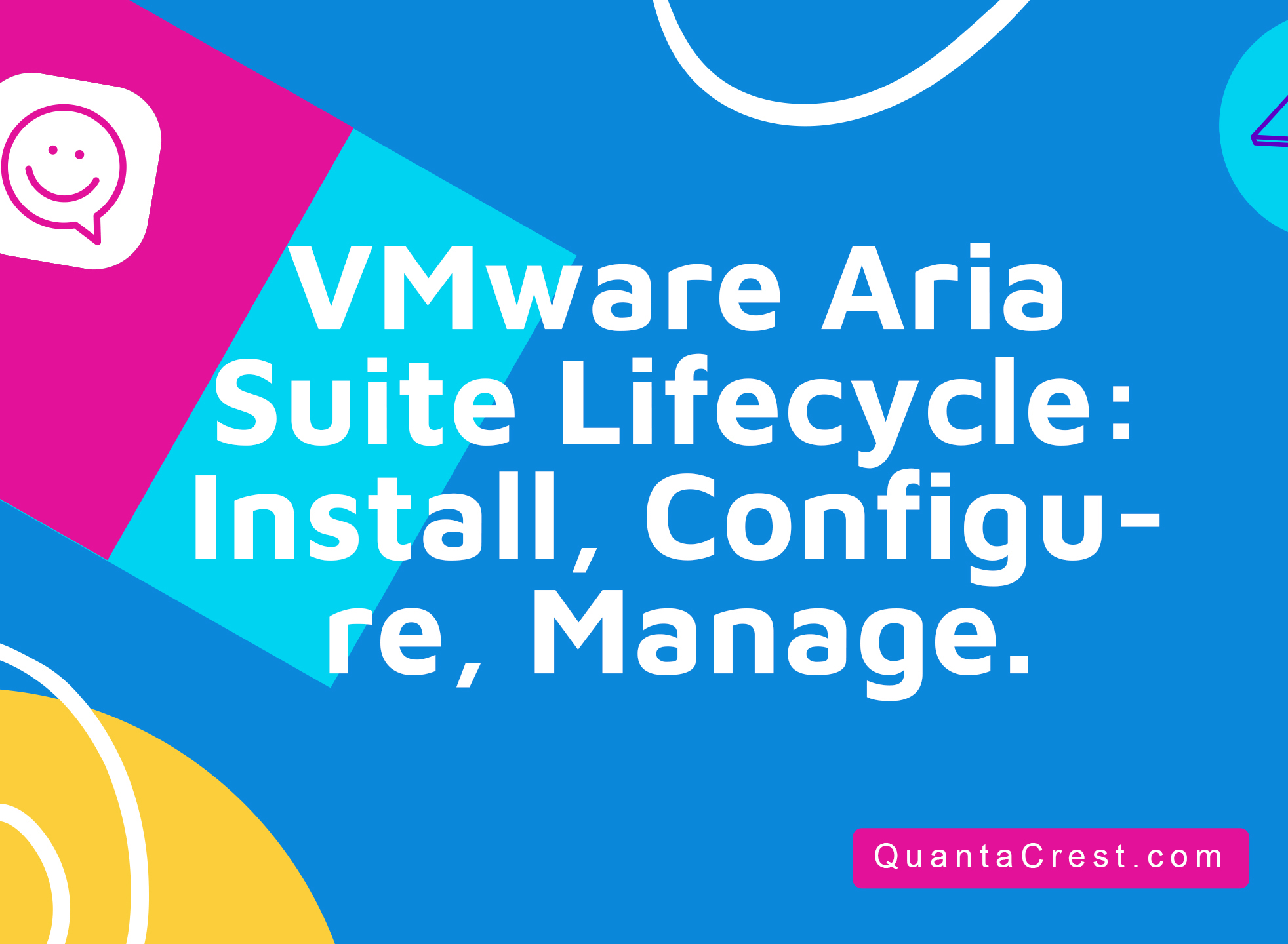 VMware Aria Suite Lifecycle: Install, Configure, Manage.